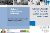 Hôpitaux INCOMPATIBILITY Universitaires OF IV …–Drug incompatibility charts –Bedside teaching But also… • Multidisciplinary team working –Infusion material: In-line filters,