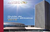 Guide de l’Union africaine 2018...Mahamat, Président de la Commission de l’Union africaine, pour le rôle central qu’il a joué dans sa mise en œuvre. Cette année, nous nous