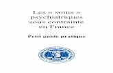 Les « soins » psychiatriques sous contrainte en Franceccdh-paris.fr/wp-content/uploads/2013/02/guide-pratique-ccdh.pdf · forme de la prise en charge : hospitalisation complète