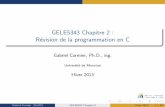 GELE5343 Chapitre 2 : Révision de la programmation en C · 2013-04-16 · GELE5343 Chapitre 2 : R evision de la programmation en C Gabriel Cormier, Ph.D., ing. Universit e de Moncton