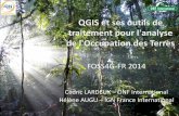 QGIS et ses outils de traitement pour l'analyse de l ......QGIS et ses outils de traitement pour l'analyse de l'Occupation des Terres FOSS4G-FR 2014 Cédric LARDEUX – ONF International