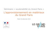 L’approvisionnement en matériaux du Grand Paris...L’approvisionnement en matériaux du Grand Paris 1ère Table ronde : Quelles pistes pour répondre aux besoins en matériaux