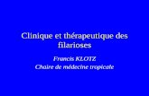 Clinique et thérapeutique des filariosesaaap13.fr/asso/dc/SurEp/dossier2b.pdfTraitement médical • Diéthylcarbamazine (Notézine).Effet spectaculaire sur les microfilaires. Effet