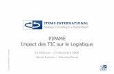 PIPAME Impact des TIC sur le Logistique · t 2009 PIPAME Impact des TIC sur le Logistique La Défense – 17 décembre 2009 Hervé Rannou – Maurice Ronai