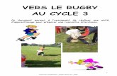 VERS LE RUGBY AU CYCLE 3 - laligue53.org · Le rugby est un jeu collectif de COMBAT, accepter le contact est une des spécificités de l’activité. Logique de l’activité Rugby.