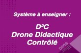 D²C Drone Didactique Contrôlé - dmseducation.comdmseducation.eu/images/Image/File/Diaporama/D2C-CPGE_0_1.pdfObtenir les grandeurs cinétiques caractéristiques du drone didactique