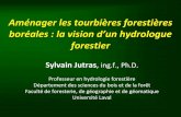 Aménager les tourbières forestièreschaireafd.uqat.ca/midiForesterie/pdf/20121211... · 2012-12-19 · Aménager les tourbières forestières boréales : la vision d’un hydrologue
