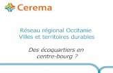 Réseau régional Occitanie Villes et territoires durables Des … · 2017-02-07 · « Un écoquartier est d'abord un projet de vie. Au delà d'un panier d'équipements, il s'agit