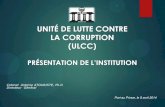 UNITÉ DE LUTTE CONTRE LA CORRUPTION (ULCC)- De définir une stratégie de lutte contre la corruption; -De compiler les textes relatifs au phénomène de la corruption dans la législation