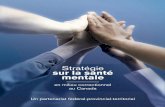 Stratégie sur la santé mentalecsc-scc.gc.ca/sante/092/MH-strategy-fra.pdfcadre pour une stratégie en matière de santé mentale au Canada. La CSMC a produit ce document pour guider