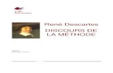 René Descartes DISCOURS DE LA MÉTHODEarchives.ecole-alsacienne.org/CDI/pdf/1400/14023_DESC.pdf · DISCOURS DE LA METHODE POUR BIEN CONDUIRE SA RAISON, ET CHERCHER LA VERITE DANS