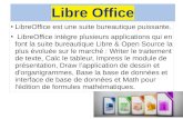 Libre OfficeLibreOffice est une suite bureautique puissante. LibreOffice intègre plusieurs applications qui en font la suite bureautique Libre & Open Source la plus évoluée sur