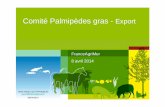 Comité Palmipèdes gras -Export › content › download › 31089 › 278030 › file › 0… · Unité d’Appui aux EXPortateurs export@franceagrimer.fr 08/04/2014 Comité Palmipèdes