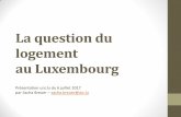 La question du logement au Luxembourg · 2017-08-18 · location engendrent un vide locatif considérable. •Les p atiues sont peu égulées pa lEtat ui nintevient pas de manière