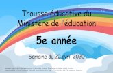 5e année - École Mgr-Douville...2020/04/05  · Trousse éducative du Ministère de l’éducation 5e année Semaine du 20 avril 2020 Document inspiré des fichiers envoyés par