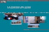Le Centre de crise€¦ · Centre de crise 6 Le Centre de crise en chiffres (2008-2012) Une équipe de 56 agents au service des Français de l’étranger Plus de 45 missions d’urgence