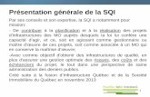 Présentation générale de la SQI 203P-2101€¦ · Par ses conseils et son expertise, la SQI a notamment pour ... destinée à bonifier ses façons de faire dans la gestion du processus