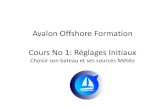 Avalon Offshore Formation Cours No 1: Réglages Initiaux · 2020-02-08 · Pour choisir ses sources, il faut aller dans le menu « Sources météo » Avalon Offshore éducation –Réglages