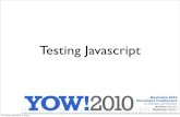 Testing Javascript - GOTO Conference › ... › CoreyHaines_TestingYourJavascript.pdf · 2010-12-09 · Testing Javascript Thursday, December 2, 2010. TDD Javascript Thursday, December