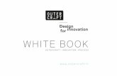 WHITE BOOK - Outercraft · Penser l’ergonomie et la valeur d’usage, en même temps que l’identité de l’objet et les procédés de fabrication, permet de proposer des concepts