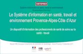 Provence-Alpes-Côte d’Azur Le Système d’information en ... · Provence-Alpes-Côte d’Azur Présentation du dispositif. Le SISTEPACA : une démarche propre à la région PACA