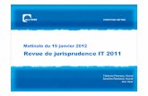 Revue de jurisprudence IT 2011 - files. jurisprudence · PDF file Revue de jurisprudence IT 2011 Fabienne Panneau, Avocat Sandrine Rambaud, Avocat DLAPiper Matinale du 19 janvier