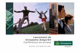 Lancement de Groupama Asigurări Conférence de presse€¦ · Des innovations marketing destinées àélargir la diffusion de l'assurance Une forte expérience de l’animation et