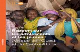 Rapport sur les adolescents · 2018-12-27 · En Afrique de l’Ouest et du Centre, ... les jeunes en premier si nous voulons tirer pleinement profit du dividende ... 2011, p. 44).