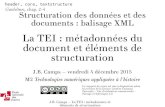 La TEI : métadonnées du document et éléments de structuration · Vendr. 4 déc. 2015 J.B. Camps – La TEI : métadonnées et éléments de structuration N.B. sur le nommage des
