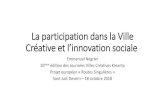 La participation dans la Ville Créative et l’innovation ......Créative et l’innovation sociale Emmanuel Négrier ... 18 octobre 2018 . Introduction •Une réflexion sur la dimension