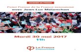 Mardi 30 mai 2017 11h - La France Insoumise · DOSSIER DE PRESSE Point Presse de la France insoumise Action de la France insoumise avec Jean-Luc Mélenchon 11h Mardi 30 mai 2017.
