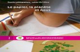 Le papier, la planète et nous - France Nature Environnementpreventiondechets.fne.asso.fr/junior/animateur/papier... · 2009-03-30 · Le papier, La pLanète et nous Voici la petite