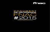 DOCUMENT FNAC 2015 · 0 Document de référence 2015 | FNAC 3 1 Présentation du Groupe 1.1 La Fnac en bref 4 1.1.1 Chiffres clés consolidés 4 1.1.2 Chiffres clés d’activité