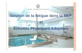 Gestion de la fatigue dans la SEP et Activités Physiques Adaptées · 2014-09-29 · Gestion de la fatigue dans la SEP et Activités Physiques Adaptées présenté par Julien Roussillon