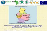 PROJET D’INFORMATION SATELLITAIRE ET METEOROLOGIQUE …€¦ · Ainsi, les pays de l’Afrique Centrale ont exprimé leurs vives préoccupations par rapport à la vulnérabilité