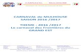 CARNAVAL de MULHOUSE SAISON 2016 /2017 THEME : 2016 /2017 Le carnaval …carnaval-mulhouse.com/pdf/programme-carnaval2016-2017.pdf · 2016-12-12 · CARNAVAL de MULHOUSE SAISON 2016