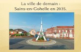 La ville de demain : Sains-en-Gohelle en 2035. · acquisition de quelques notions de la géographie scolaire à travers la rédaction de scenarios prospectifs Programmes de 2008.