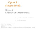Cycle 3 Classe de 6è - Académie de Poitiers - Tous les ...ww2.ac-poitiers.fr › hist_geo › sites › hist_geo › IMG › pdf › habiter_une... · HABITER UNE METROPOLE Les