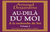 Arnaud Desjardins - A la recherche du Soi - II. Au-delà du · PDF file UN L’état-sans-ego S i nous en croyons le vedanta hindou lui-même, le terme le plus important sur un chemin