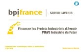 Financer les Projets Industriels d’Avenir PIAVE Industrie du Futur · 2018-07-14 · Démonstration du caractère incitatif de l’aide Retombées sociales, économiques et technologiques