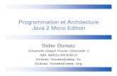 Programmation et Architecture Java 2 Micro Editiongrigoras.perso.enseeiht.fr › ens › j2me › j2me_donsez.pdf · Objectif : VM légère pour CDLC • Pour processeur 16 et 32