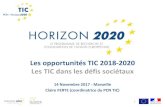 Les opportunités TIC 2018-2020 Les TIC dans les défis ... · Les opportunités TIC 2018-2020 Les TIC dans les défis sociétaux 14 Novembre 2017 - Marseille Claire FERTE (coordinatrice