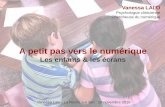 Les enfants & les écrans · Junior Connect / Ipsos (Avril 2015) - Etude réseau Morphée, 03/15 Vanessa Lalo Les « doudous » numériques Nouvelle expérimentation sensorielle Immédiateté,
