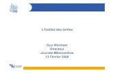 L’Institut des Grilles Guy Wormser ... - groupe Calcul · • Etudes de nouveaux langages, de nouveaux protocoles • Action Concertée GRID en 2001 • Lancement de Grid5000, outil