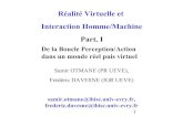 Réalité Virtuelle et Interaction Homme/Machine Part. Ilsc.univ-evry.fr › ~davesne › ens › Realite_Virtuelle_part_I.pdf• I. De la Boucle Perception/Action dans un monde réel