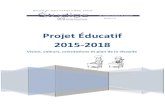 Projet Éducatif 2015-2018 · Une nouvelle vision axée sur la pédagogie par projet et le projet entrepreneurial s’installe. Un sentiment d’appartenance se développe chez nos