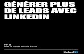 GÉNÉRER PLUS DE LEADS AVEC LINKEDINpdf.socialsellingcrm.com/linkedin-generer-plus-leads.pdf · Voici comment utiliser les données des profils LinkedIn avec une efficacité maximale