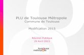 Commune de Toulouse Modification 2015 · réunion publique le 20 mai 2015 intitulée « densité et cadre de vie ». 2 - Cette modification prend également en compte les évolutions