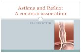 Asthma and Reflux: A common association · 2018-11-27 · Reflux and cough is common A trial of medical therapy in the absence of “alarm features” is recommended as first line