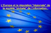 L’Europe et la régulation régionale de la société globale ... · L’Europe et la régulation "régionale" de la société "globale" de l’information : ... AFNOR ARN + ACN